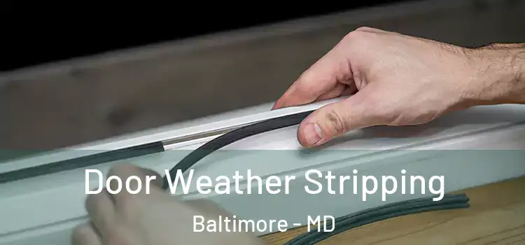  Door Weather Stripping Baltimore - MD